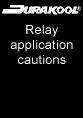 Relay Application Cautions